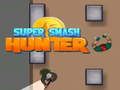 Igra Super Smash lovac online