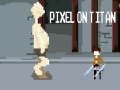 Igra Pixel na Titanu online Igra Pixel na Titanu online