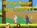 Igra Ultraman Monster Island Adventure 3 online