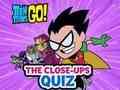 Igra Teen Titans Go! Kviz iz krupnog plana  online