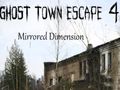 Igra Ghost Town Escape 4 zrcalna dimenzija online