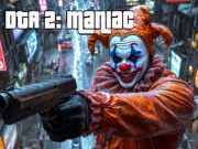 Igra DTA 2 Maniac  online