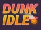 Igra Dunk Idle online