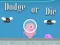 Igra Dodge Or Die online