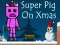 Igra Super Pig on Xmas online