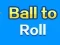 Igra Ball To Roll online