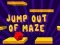 Igra Jump Out Of Maze online