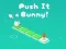 Igra Push It Bunny online