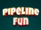 Igra Pipeline Fun online