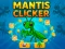 Igra Mantis Clicker online