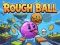 Igra Rough Ball! online