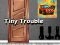 Igra Tiny Trouble online