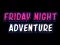 Igra Friday adventure night online