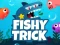 Igra Fishy Trick online