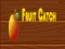 Igra Fruit catch online