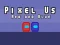 Igra Pixel Us Red and Blue online