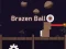 Igra Brazen Ball online