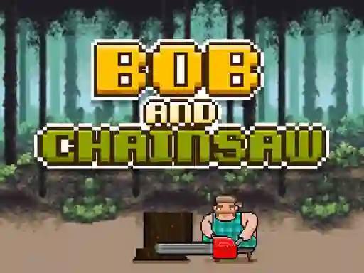 Igra Bob and Chainsaw online