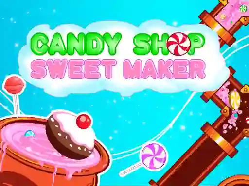 Igra Candy Shop: Sweets Maker online