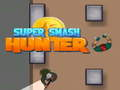 Igra Super Smash lovac online