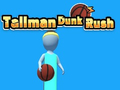 Igra Tallman Dunk Rush online