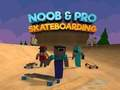 Igra Noob i Pro Skateboarding  online