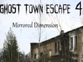 Igra Ghost Town Escape 4 zrcalna dimenzija online